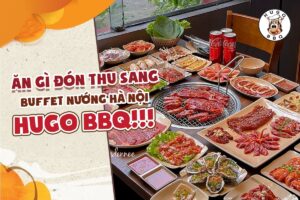 Ăn gì đón thu sang – Buffet nướng Hà Nội Hugo BBQ